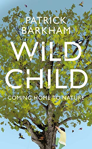 Stock image for Wild Child : Coming Home to Nature for sale by Better World Books