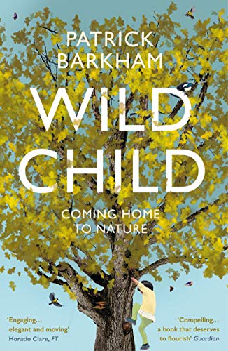 Stock image for Wild Child: Coming Home to Nature for sale by WorldofBooks