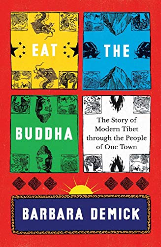 9781783782086: Eat The Buddha: The Story of Modern Tibet Through the People of One Town