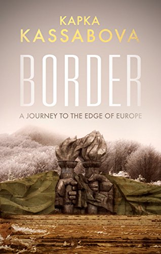 Stock image for Border: A Journey to the Edge of Europe for sale by The Maryland Book Bank