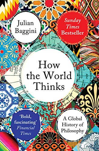 Imagen de archivo de How the World Thinks: A Global History of Philosophy a la venta por WorldofBooks