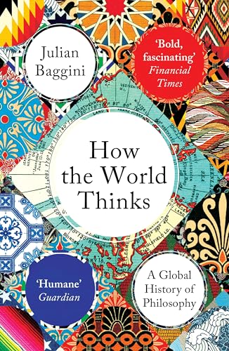 Stock image for How the World Thinks: A Global History of Philosophy for sale by WorldofBooks