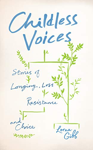 Imagen de archivo de Childless Voices: Stories of Longing, Loss, Resistance and Choice a la venta por WorldofBooks