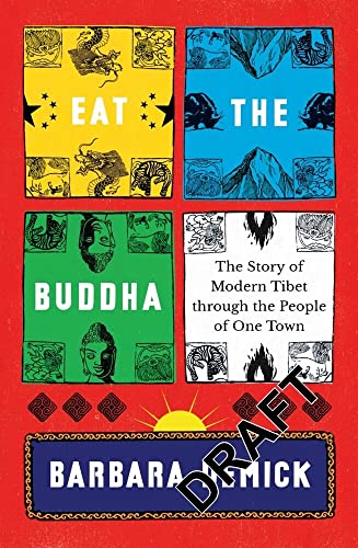 Stock image for Eat the Buddha: Life, Death, and Resistance in a Tibetan Town for sale by WorldofBooks