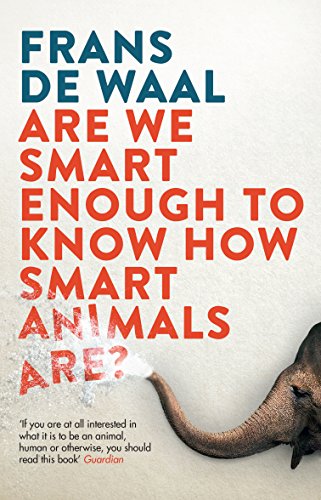 Beispielbild fr Are We Smart Enough to Know How Smart Animals Are?: Frans de Waal zum Verkauf von WorldofBooks