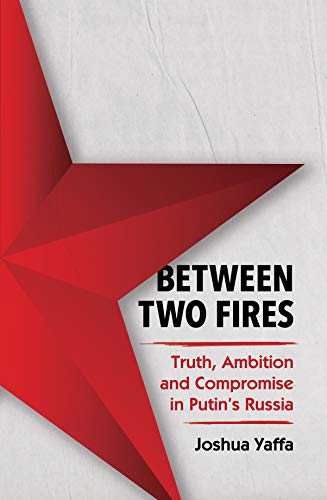 Beispielbild fr Between Two Fires: Truth, Ambition, and Compromise in Putin's Russia zum Verkauf von ThriftBooks-Atlanta