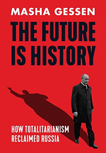 Imagen de archivo de The Future is History: How Totalitarianism Reclaimed Russia: Gessen Mascha a la venta por WorldofBooks