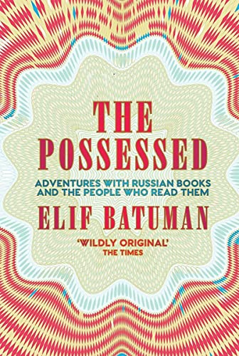 Stock image for The Possessed: Adventures with Russian Books and the People Who Read Them for sale by AwesomeBooks