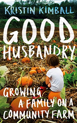 Imagen de archivo de Good Husbandry: Growing a Family on a Community Farm a la venta por WorldofBooks