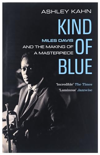 Stock image for Kind Of Blue: Miles Davis and the Making of a Masterpiece for sale by WorldofBooks