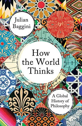 Stock image for How the World Thinks: A Global History of Philosophy for sale by WorldofBooks