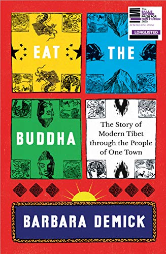 Stock image for Eat the Buddha: The Story of Modern Tibet Through the People of One Town for sale by WorldofBooks