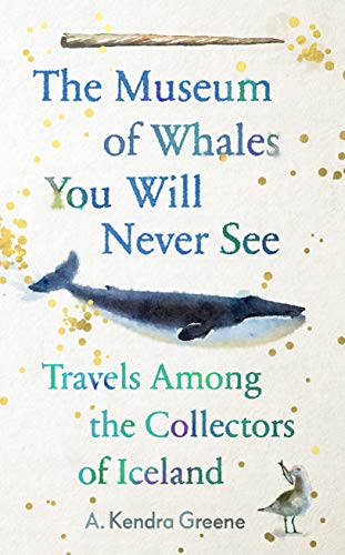 Beispielbild fr The Museum of Whales You Will Never See: Travels Among the Collectors of Iceland zum Verkauf von WorldofBooks
