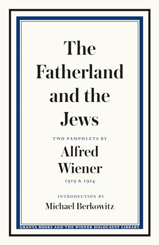 Imagen de archivo de The Fatherland and the Jews: Two Pamphlets by Alfred Wiener, 1919 and 1924 a la venta por GF Books, Inc.