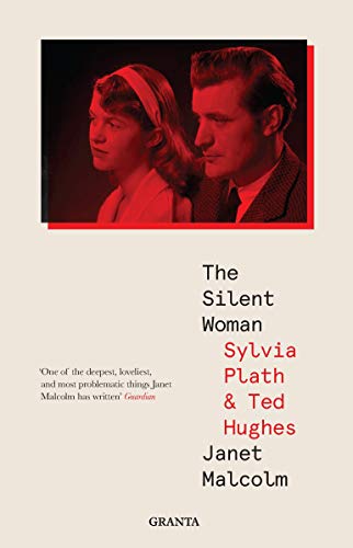 Beispielbild fr The Silent Woman: Sylvia Plath And Ted Hughes (Granta Editions) zum Verkauf von Monster Bookshop