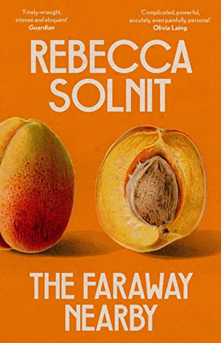 9781783787364: The Faraway Nearby: Rebecca Solnit