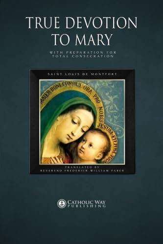 Imagen de archivo de True Devotion to Mary: With Preparation for Total Consecration: Illustrated a la venta por Better World Books