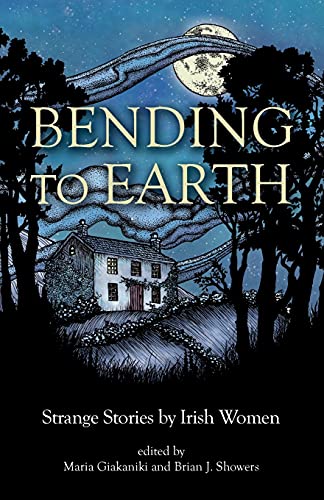 Imagen de archivo de Bending to Earth: Strange Stories by Irish Women a la venta por GreatBookPrices