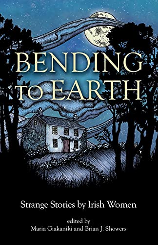 9781783807512: Bending to Earth: Strange Stories by Irish Women