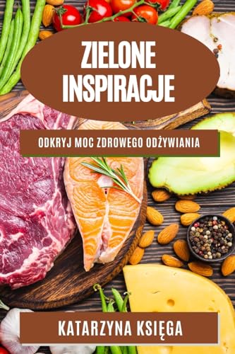 9781783814114: Zielone inspiracje: Odkryj moc zdrowego odżywiania (Polish Edition)