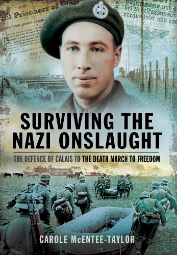 Stock image for Surviving the Nazi Onslaught: The Defence of Calais to the Death March to Freedom for sale by Lowry's Books