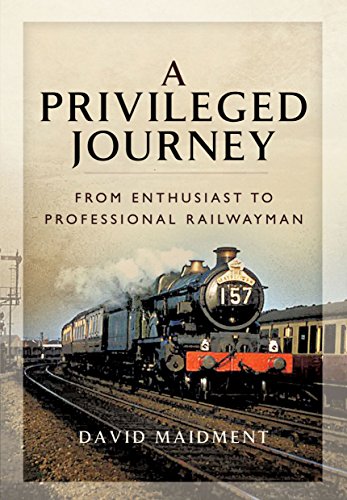 Stock image for A Privileged Journey: From Enthusiast to Professional Railwayman for sale by Books From California