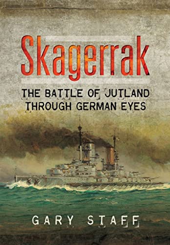 9781783831234: Skagerrak: The Battle of Jutland Through German Eyes