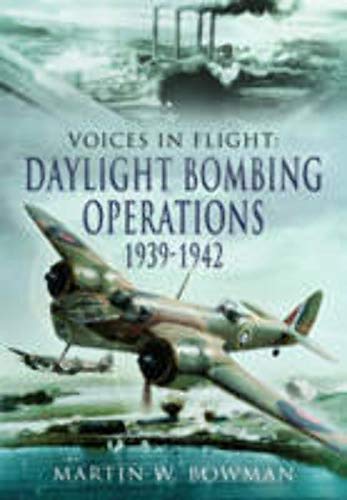 9781783831777: Voices in Flight: Daylight Bombing Operations 1939 - 1942