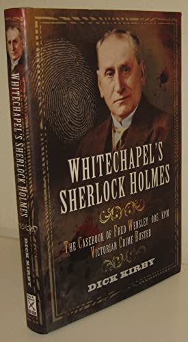 Stock image for Whitechapel  s Sherlock Holmes: The Casebook of Fred Wensley OBR, KPM  " Victorian Crime Buster for sale by Books From California