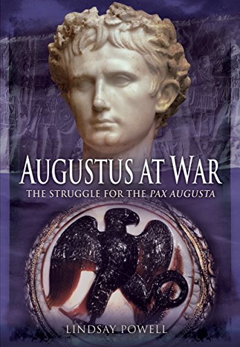 Beispielbild fr Augustus at War: The Struggle for the Pax Augusta zum Verkauf von Reuseabook