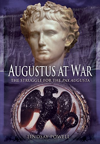 Stock image for Augustus at War: The Struggle for the Pax Augusta for sale by PlumCircle
