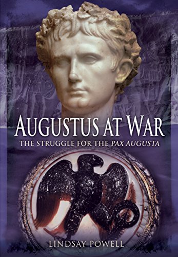 

Augustus at War: The Struggle for the Pax Augusta [first edition]
