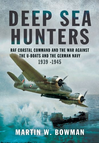 9781783831968: Deep Sea Hunters: RAF Coastal Command and the War Against the U-Boats and the German Navy 1939 -1945