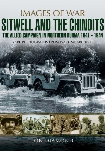 9781783831982: Stilwell and the Chindits: The Allied Campaign in Northern Burma, 1943-1944, Rare Photographs from Wartime Archives (Images of War)