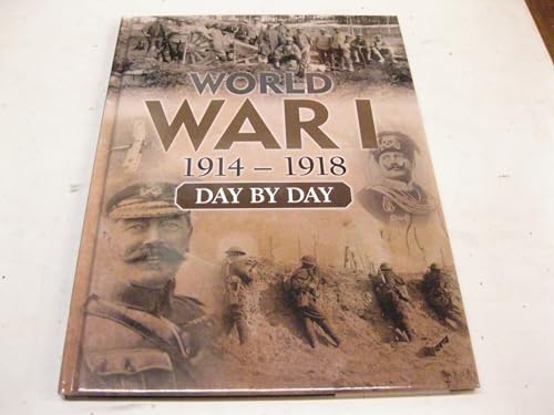 Beispielbild fr WORLD WAR 1 1914-1918 DAY BY DAY zum Verkauf von WorldofBooks