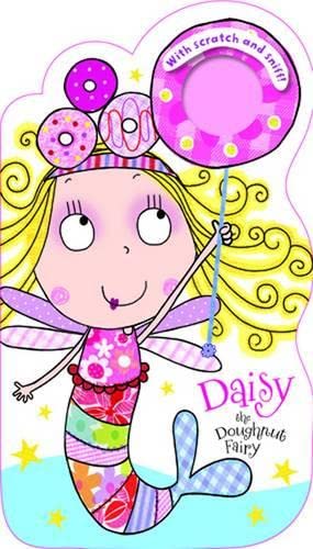 Beispielbild fr Daisy the Doughnut Fairy with Scratch and Sniff! (Scratch and Sniff Board Books) zum Verkauf von medimops