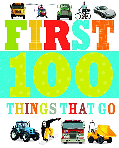 Beispielbild fr First 100 Things That Go zum Verkauf von WorldofBooks