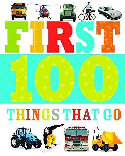 9781783931811: First 100 Things That Go