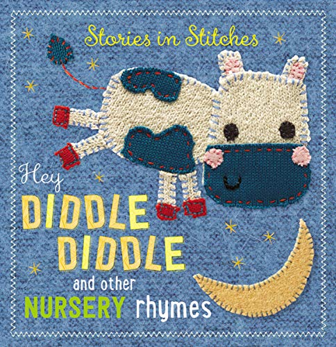 Imagen de archivo de Hey Diddle Diddle and Other Nursery Rhymes (Stories in Stitches) a la venta por SecondSale