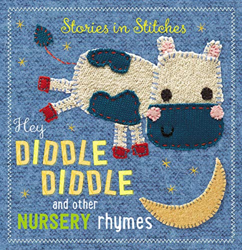 Stock image for Hey Diddle Diddle and Other Nursery Rhymes (Stories in Stitches) for sale by SecondSale