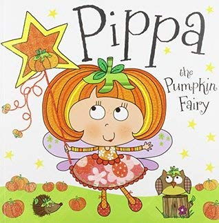 Imagen de archivo de Pippa the Pumpkin Fairy Story Book a la venta por Better World Books
