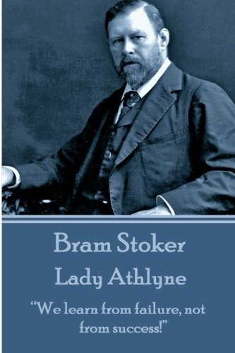 9781783942336: Bram Stoker - Lady Athlyne: “We learn from failure, not from success!”
