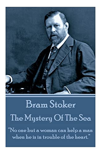 Imagen de archivo de Bram Stoker - The Mystery Of The Sea: "No one but a woman can help a man when he is in trouble of the heart." a la venta por SecondSale