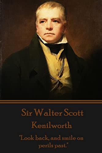 Stock image for Sir Walter Scott - Kenilworth: "Look back, and smile on perils past." for sale by HPB Inc.