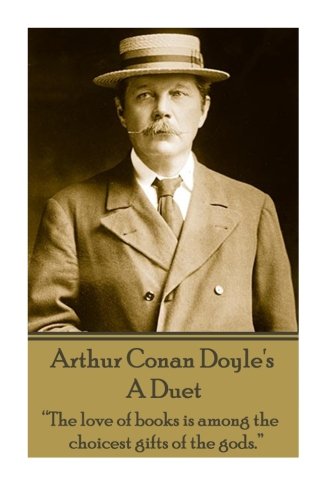 Stock image for Arthur Conan Doyle's A Duet: "The love of books is among the choicest gifts of the gods." for sale by Revaluation Books