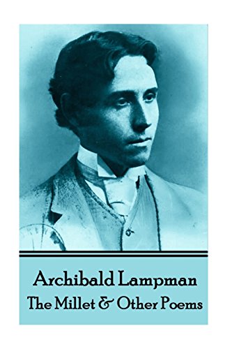 Stock image for Archibald Lampman - Among The Millet & Other Poems for sale by GF Books, Inc.