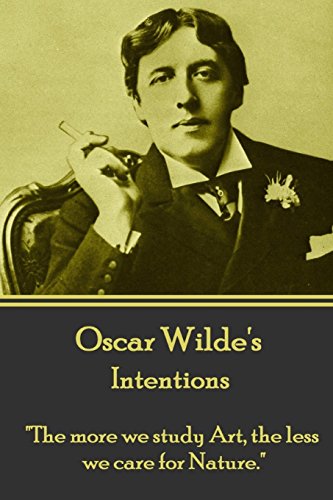 Stock image for Oscar Wilde - Intentions: "The more we study Art, the less we care for Nature." for sale by Books Unplugged