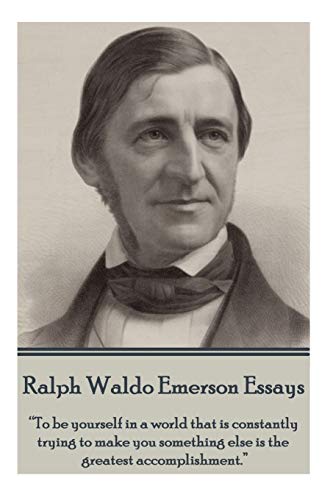 9781783947768: Ralph Waldo Emerson - Essays: “To be yourself in a world that is constantly trying to make you something else is the greatest accomplishment.”