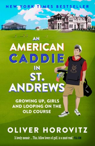 Beispielbild fr An American Caddie in St. Andrews: Growing Up, Girls and Looping on the Old Course zum Verkauf von BooksRun