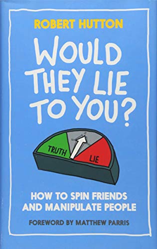 Stock image for Would They Lie to You?: How to Spin Friends and Manipulate People for sale by Discover Books
